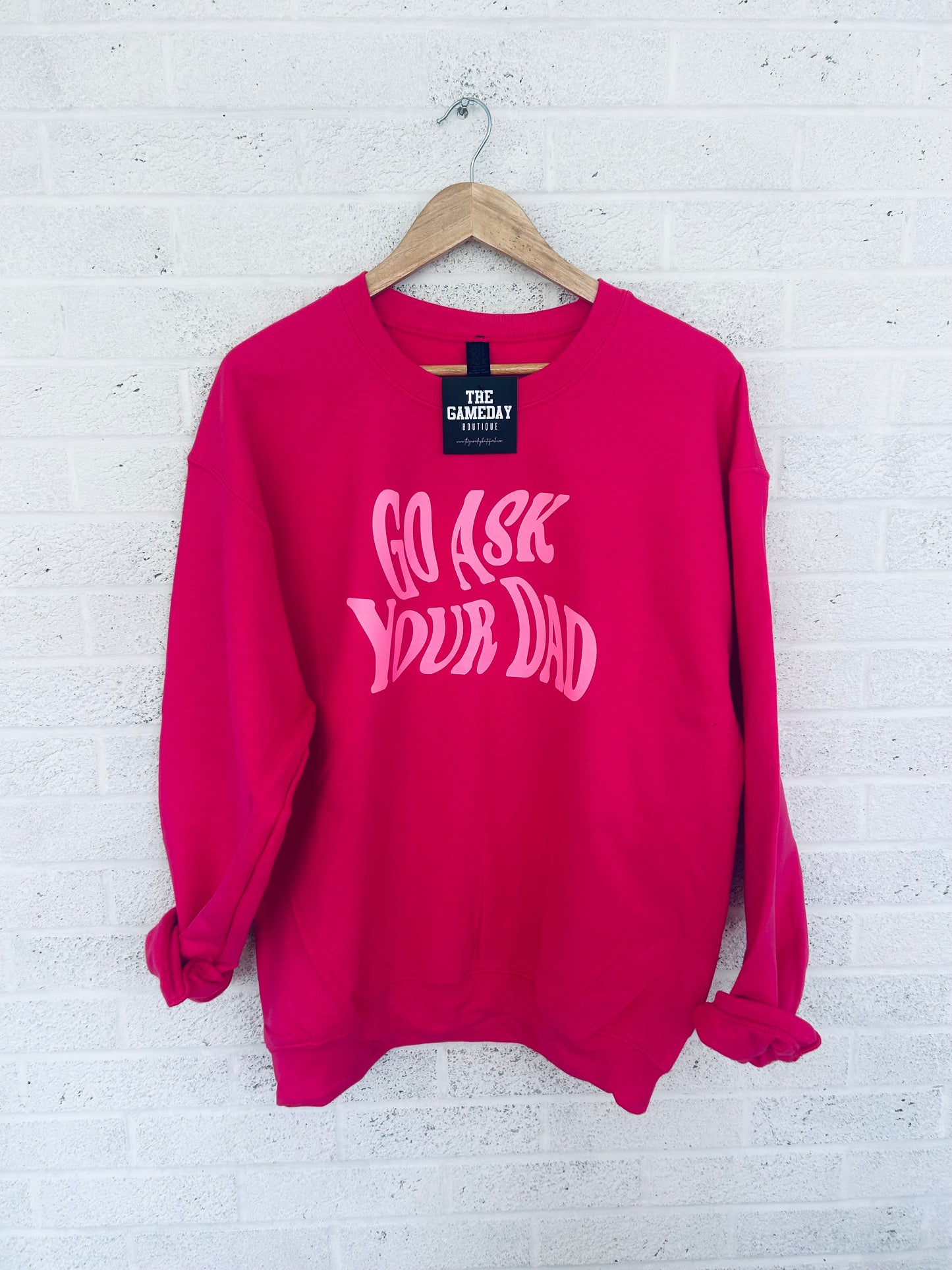 Go Ask Your Dad Sweatshirt
