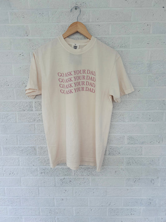 Go Ask Your Dad T-shirt