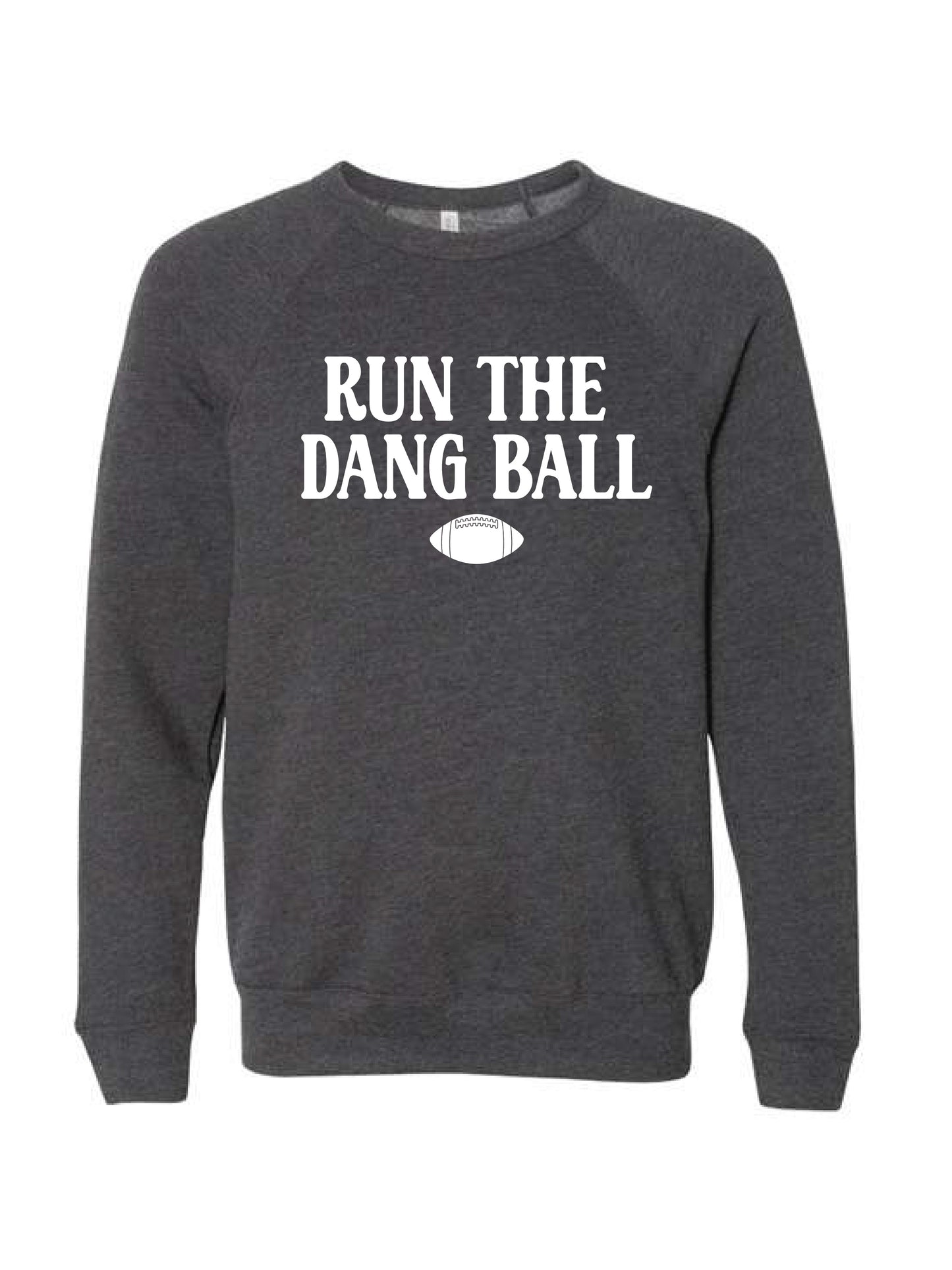 Run the Dang Ball Spongefleece Sweatshirt PREORDER