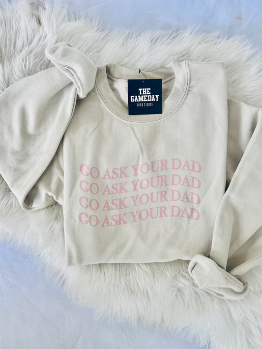 Go Ask Your Dad Sweatshir