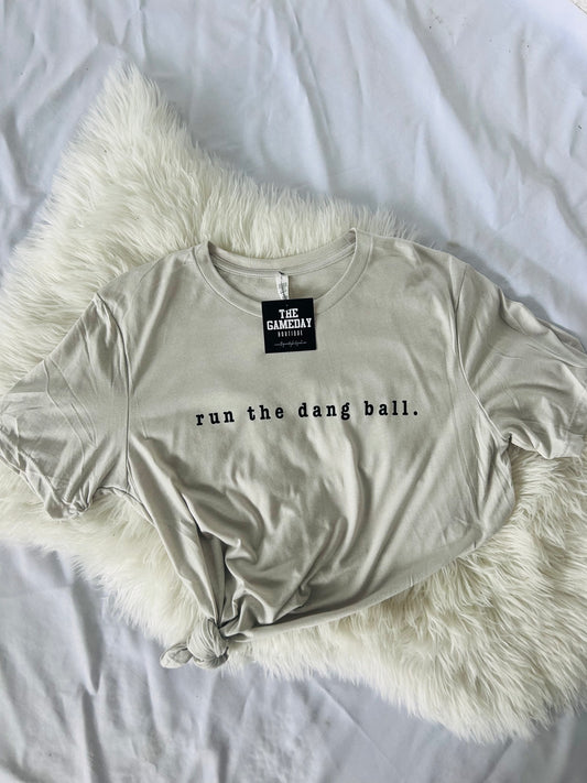 Run The Dang Ball T-shirt