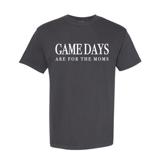 Game Days are for the Moms T-shirt PREORDER