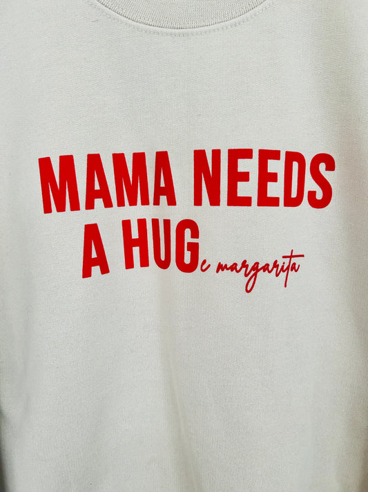 MAMA NEEDS A HUGe margarita Sweatshirt