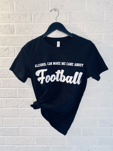 Alcohol Can Make Me Care About Football T-Shirt